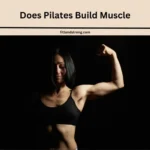 Does Pilates Build Muscle 500