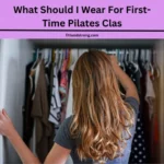 What Should I Wear For First-Time Pilates Clas